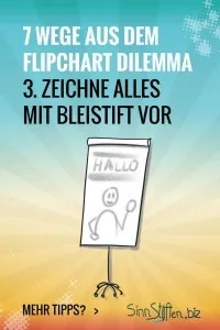 Bist du hin- und hergerissen zwischen deinem Publikum und dem Flipchart? Dann gibt es hier 7 Wege aus dem Flipchart Dilemma während deiner Präsentation. Zeichne das ganze Flipchart dünn mit Bleistift vor.