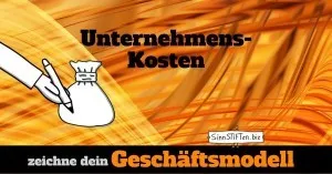 Business Model Canvas - dein Geschäftsmodell visualisieren 34 Ausgaben bei Selbständigkeit - Unternehmenskosten im Geschäftsmodell zeichnen