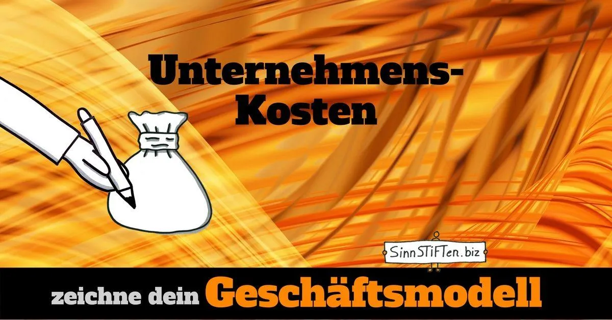 Ausgaben bei Selbständigkeit - Unternehmenskosten im Geschäftsmodell zeichnen