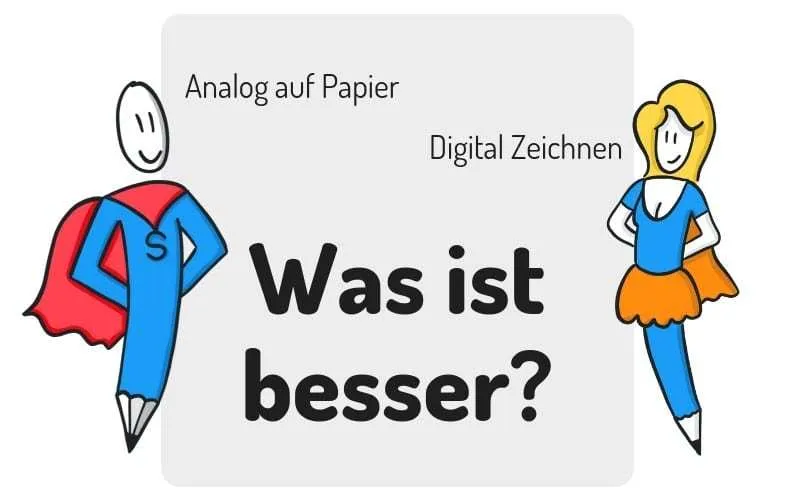 Analog auf Papier oder digital zeichnen - Was ist besser?