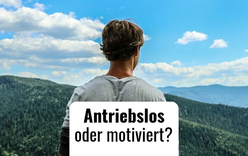Mein Warum – Antriebslos oder Motivation zum Lernen