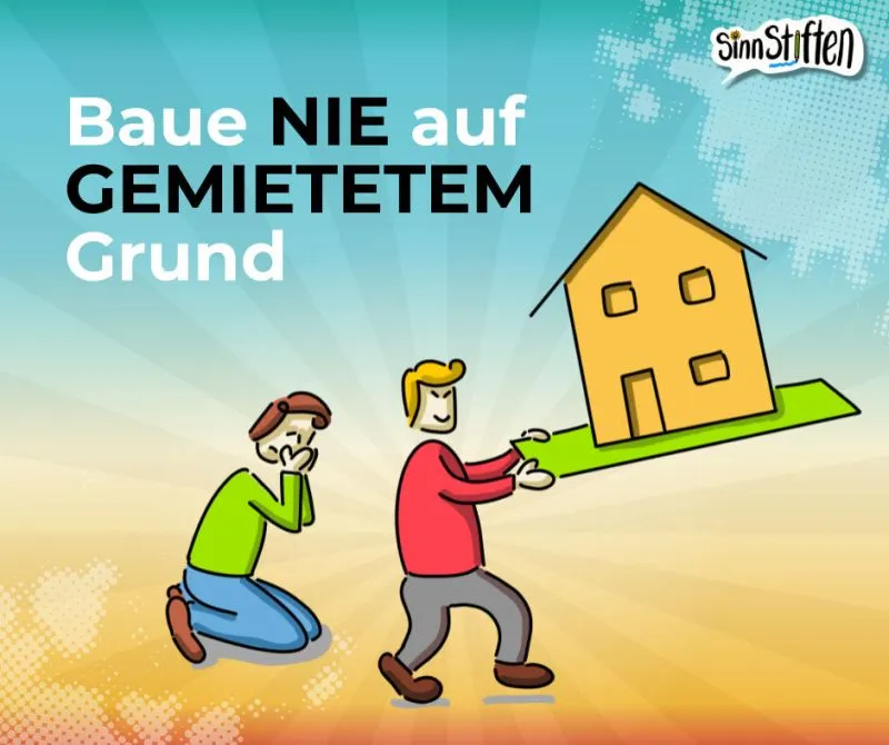 Baue nie auf gemietetem Grund 4