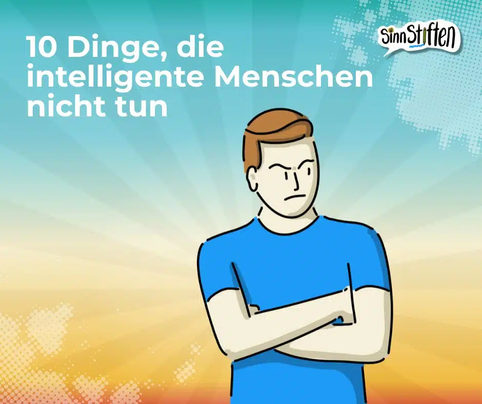 10 Dinge die intelligente Menschen nicht tun